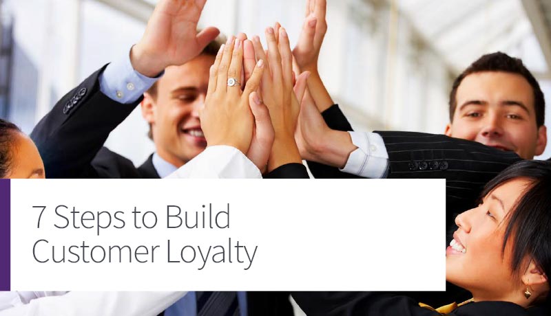 7 Steps to Build Customer Loyalty
