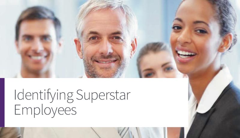Identifying Superstar Employees & 10 Tips For Managing Their Potential