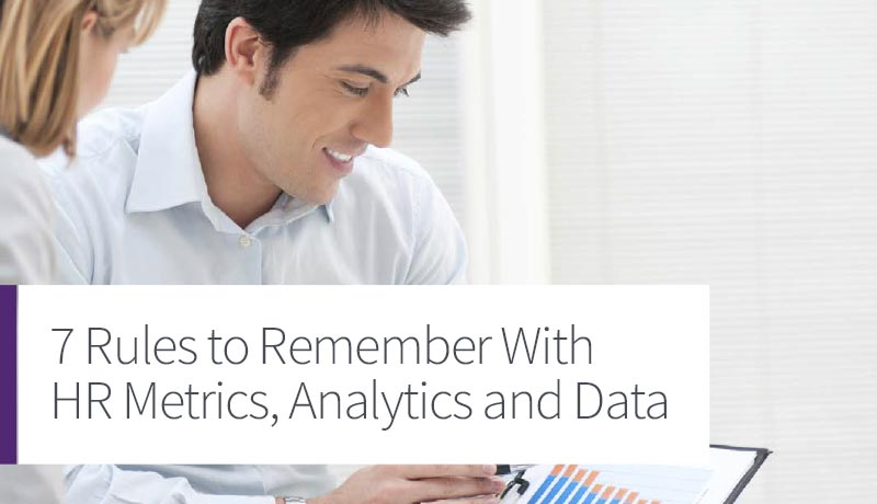 7 Rules to Remember With HR Metrics, Analytics and Data