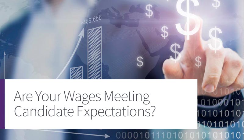 Are Your Wages Meeting Candidate Expectations?