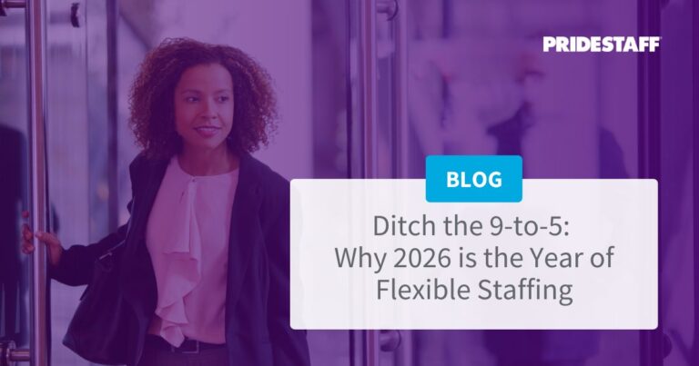 Ditch the 9-to-5: Why 2026 Is the Year of Flexible Staffing | PrideStaff